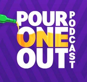 Pour One Out Podcast