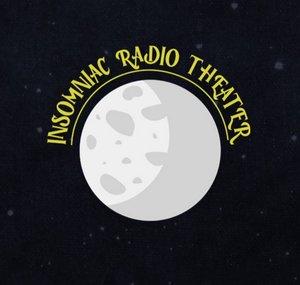 INSOMNIAC RADIO THEATER