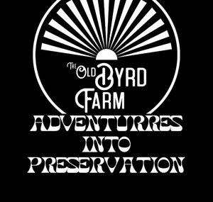 Old Byrd Farm | Adventures Into Preservation