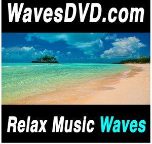 WavesDVDcom: Relax Music & Nature Sounds Videos