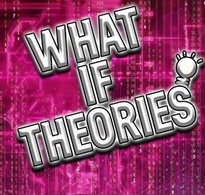 What If Theories