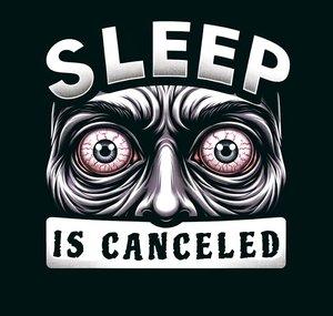 Sleep is CANCELED