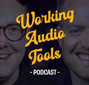 Working Audio Tools Podcast