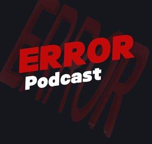 ERROR Podcast