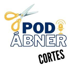 Cortes do POD.ÁBNER {OFICIAL}